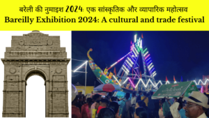 बरेली की नुमाइश 2024: एक सांस्कृतिक और व्यापारिक महोत्सव Bareilly Exhibition 2024: A cultural and trade festival